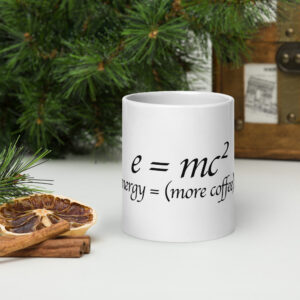 More Coffee Relativity Theory White Mug