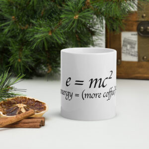 More Coffee Relativity Theory White Mug