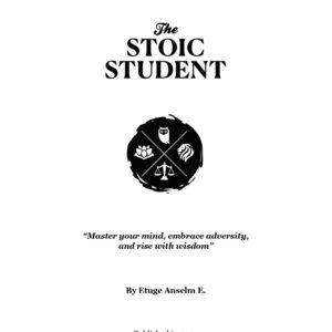 The Stoic Student: Ancient Wisdom for Modern-Day Success The Stoic Student: Ancient Wisdom for Modern-Day Success