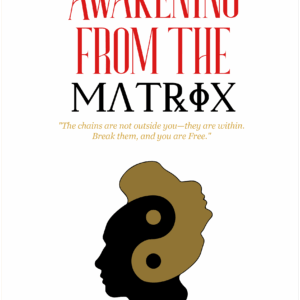 Awakening from the Matrix: 10 Steps to Conscious Liberation