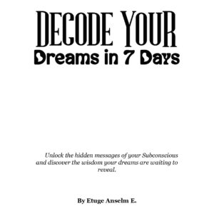 Decode Your Dreams in 7 Days: Symbols, Meanings, and Journal Prompts Decode Your Dreams in 7 Days: Symbols, Meanings, and Journal Prompts