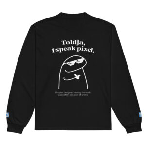 Toldja I Speak Pixel Designer Long Sleeve
