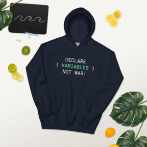 Declare Variables Not War Hoodie Declare Variables Not War Hoodie