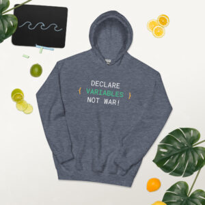 Declare Variables Not War Hoodie Declare Variable Not War Hoodie
