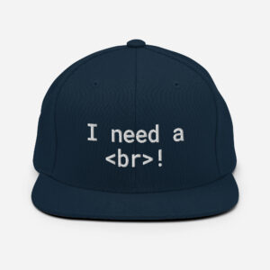 I Need A Br Snapback Hat